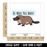 Be What You Want Platypus Motivational Waterproof Vinyl Phone Tablet Laptop Water Bottle Car Window Bumper Decal Sticker Set - 5 Pack