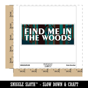 Find Me In The Woods Nature Hiking Camping Waterproof Vinyl Phone Tablet Laptop Water Bottle Car Window Bumper Decal Sticker Set - 5 Pack
