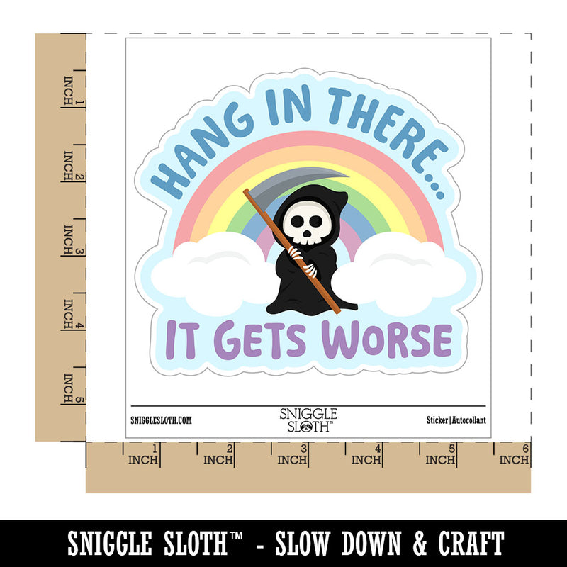 Hang In There It Gets Worse Waterproof Vinyl Phone Tablet Laptop Water Bottle Car Window Bumper Decal Sticker Set - 5 Pack