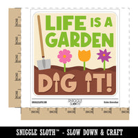 Life Is a Garden Dig It Waterproof Vinyl Phone Tablet Laptop Water Bottle Car Window Bumper Decal Sticker Set - 5 Pack