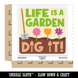 Life Is a Garden Dig It Waterproof Vinyl Phone Tablet Laptop Water Bottle Car Window Bumper Decal Sticker Set - 5 Pack