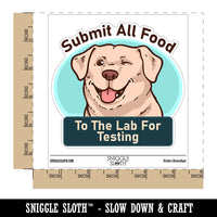Submit All Food To Lab For Testing Labrador Retriever Dog Waterproof Vinyl Phone Tablet Laptop Water Bottle Car Window Bumper Decal Sticker Set - 5 Pack