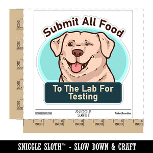 Submit All Food To Lab For Testing Labrador Retriever Dog Waterproof Vinyl Phone Tablet Laptop Water Bottle Car Window Bumper Decal Sticker Set - 5 Pack