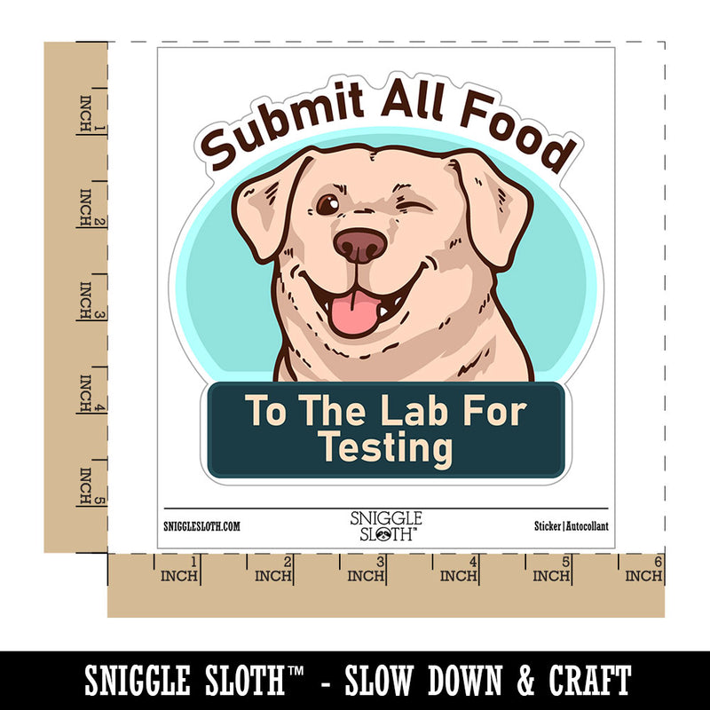 Submit All Food To Lab For Testing Labrador Retriever Dog Waterproof Vinyl Phone Tablet Laptop Water Bottle Car Window Bumper Decal Sticker Set - 5 Pack
