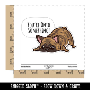 You're Onto Something Brindle French Bulldog Sniffing Waterproof Vinyl Phone Tablet Laptop Water Bottle Car Window Bumper Decal Sticker Set - 5 Pack