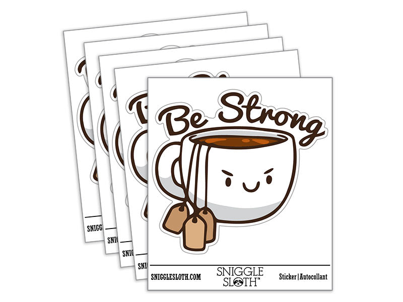 Be Strong Cup of Tea with Tea Bags Funny Waterproof Vinyl Phone Tablet Laptop Water Bottle Car Window Bumper Decal Sticker Set - 5 Pack
