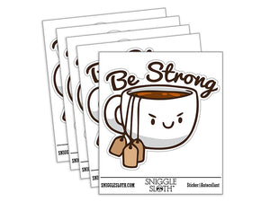 Be Strong Cup of Tea with Tea Bags Funny Waterproof Vinyl Phone Tablet Laptop Water Bottle Car Window Bumper Decal Sticker Set - 5 Pack