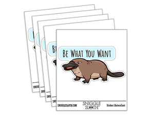 Be What You Want Platypus Motivational Waterproof Vinyl Phone Tablet Laptop Water Bottle Car Window Bumper Decal Sticker Set - 5 Pack
