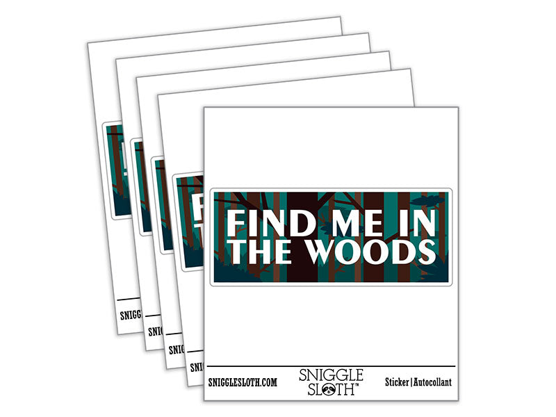 Find Me In The Woods Nature Hiking Camping Waterproof Vinyl Phone Tablet Laptop Water Bottle Car Window Bumper Decal Sticker Set - 5 Pack