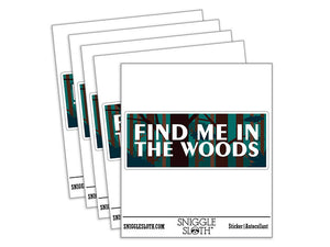 Find Me In The Woods Nature Hiking Camping Waterproof Vinyl Phone Tablet Laptop Water Bottle Car Window Bumper Decal Sticker Set - 5 Pack
