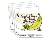 Green Banana Good Things To Those Who Wait Waterproof Vinyl Phone Tablet Laptop Water Bottle Car Window Bumper Decal Sticker Set - 5 Pack