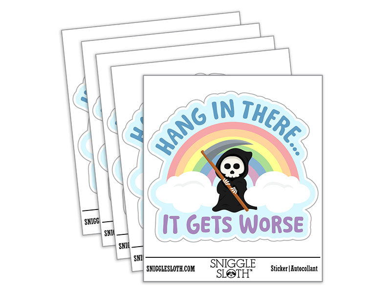 Hang In There It Gets Worse Waterproof Vinyl Phone Tablet Laptop Water Bottle Car Window Bumper Decal Sticker Set - 5 Pack