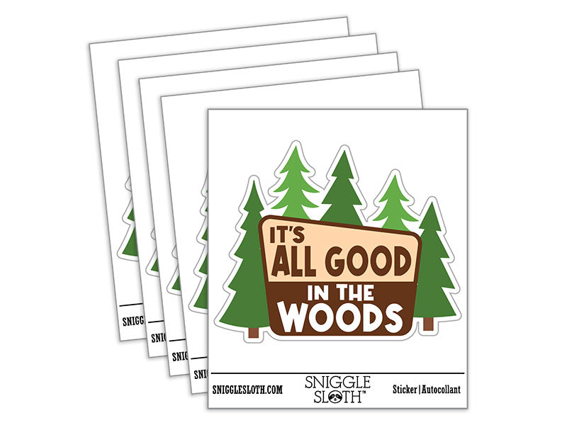 It's All Good in the Woods Waterproof Vinyl Phone Tablet Laptop Water Bottle Car Window Bumper Decal Sticker Set - 5 Pack