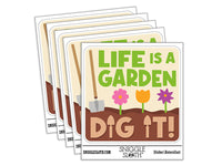 Life Is a Garden Dig It Waterproof Vinyl Phone Tablet Laptop Water Bottle Car Window Bumper Decal Sticker Set - 5 Pack