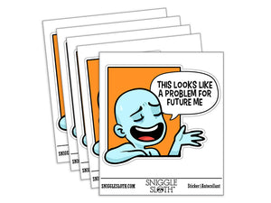 Looks Like A Problem For Future Me Waterproof Vinyl Phone Tablet Laptop Water Bottle Car Window Bumper Decal Sticker Set - 5 Pack