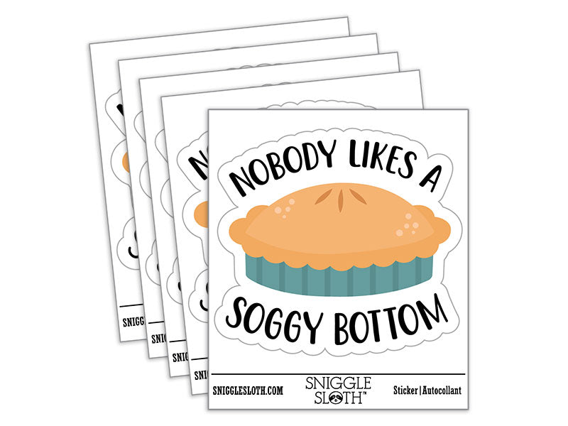 Nobody Likes a Soggy Bottom Pie Waterproof Vinyl Phone Tablet Laptop Water Bottle Car Window Bumper Decal Sticker Set - 5 Pack