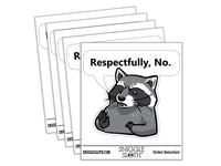 Respectfully No Disagreeing Raccoon Waterproof Vinyl Phone Tablet Laptop Water Bottle Car Window Bumper Decal Sticker Set - 5 Pack