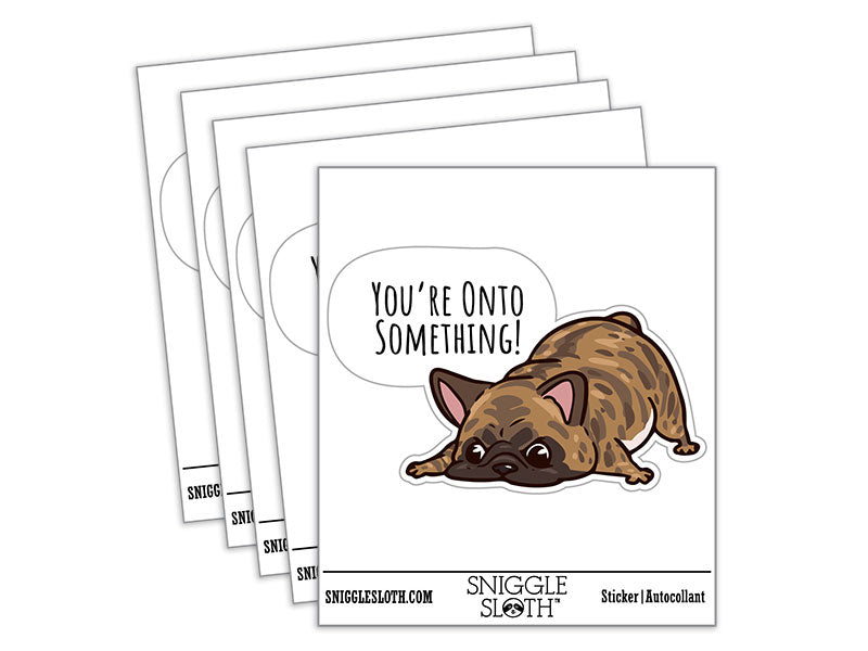 You're Onto Something Brindle French Bulldog Sniffing Waterproof Vinyl Phone Tablet Laptop Water Bottle Car Window Bumper Decal Sticker Set - 5 Pack
