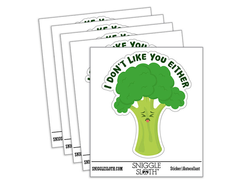Broccoli I Don't Like You Either
