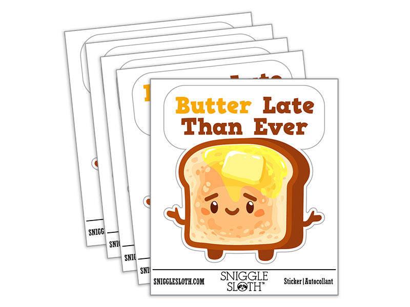 Butter Better Late Than Ever Toast Bread