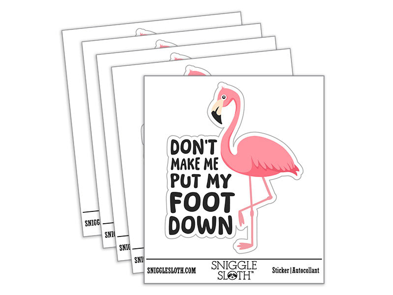Flamingo Don't Make Me Put My Foot Down