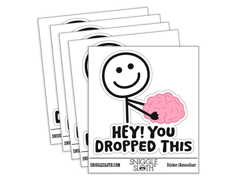 Hey You Dropped This Brain
