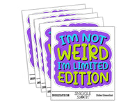 I'm Not Weird I'm Limited Edition