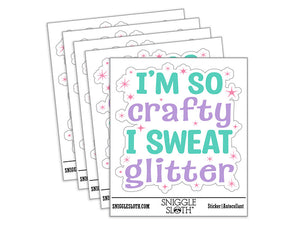 I'm So Crafty I Sweat Glitter