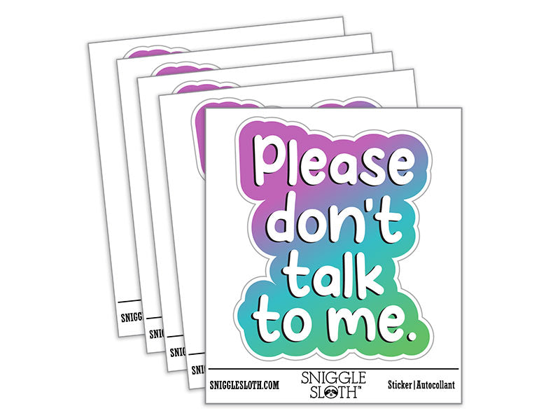Please Don't Talk to Me