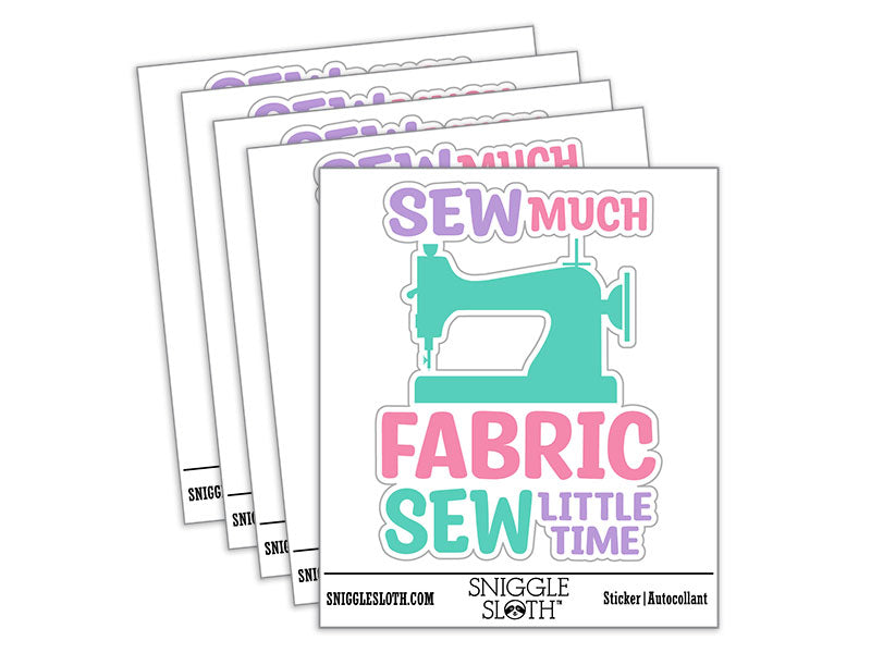Sew Much Fabric Sew Little Time