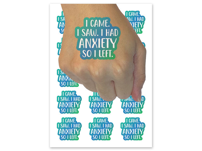 I Came I Saw I Had Anxiety I Left Temporary Tattoo Water Resistant Fake Body Art Set Collection (1 Sheet)