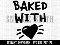 Baked with Love Heart Clipart Digital Download SVG PNG JPG PDF Cut Files