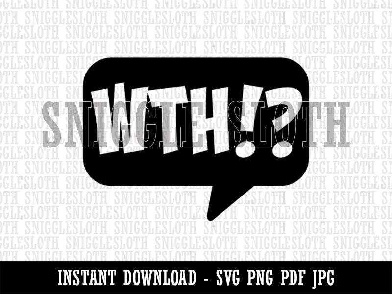 WTH What the Heck Comic Callout Bubble Clipart Digital Download SVG PNG JPG PDF Cut Files
