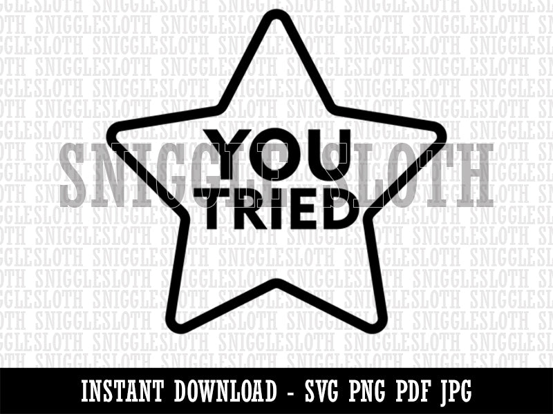 You Tried Star Clipart Digital Download SVG PNG JPG PDF Cut Files