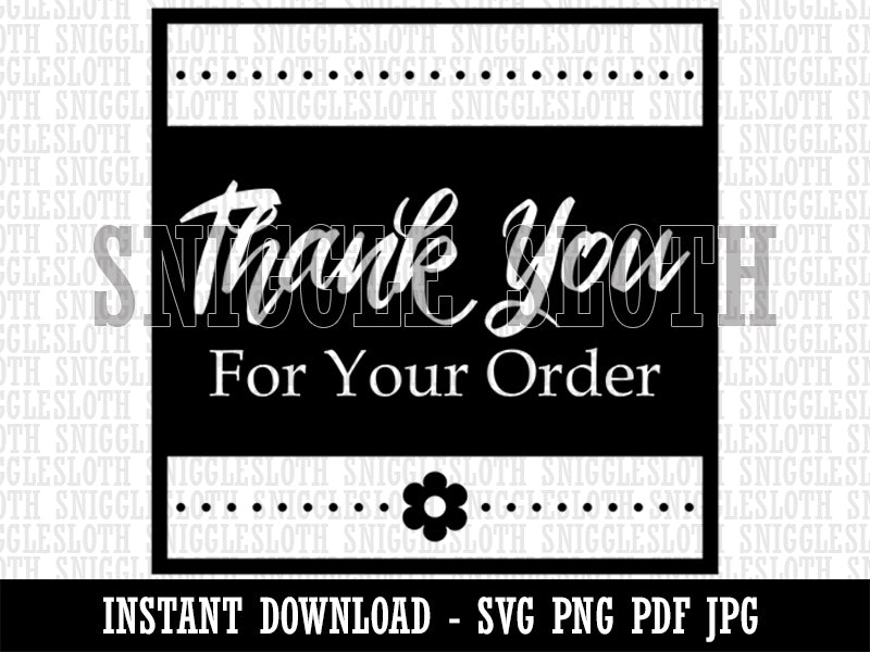 Thank You For Your Order Formal with Flower Clipart Digital Download SVG PNG JPG PDF Cut Files