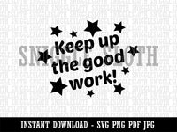 Keep Up the Good Work Teacher Recognition Clipart Digital Download SVG PNG JPG PDF Cut Files