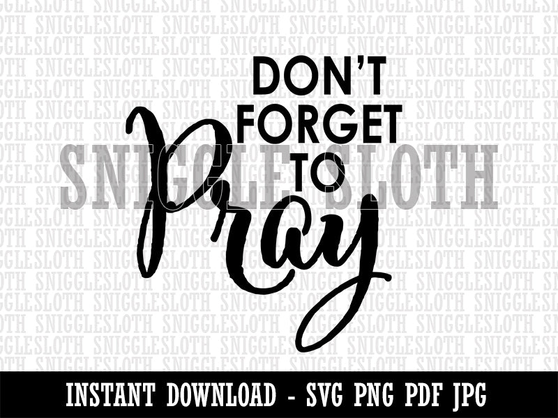 Don't Forget to Pray Inspirational Clipart Digital Download SVG PNG JPG PDF Cut Files