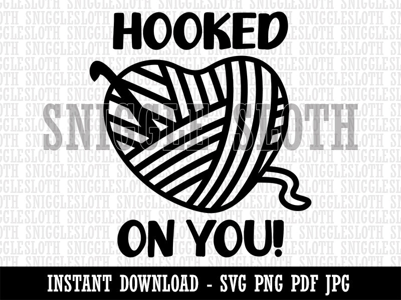 Crochet Hooked on You Heart Yarn Love Valentine's Day Clipart Digital Download SVG PNG JPG PDF Cut Files