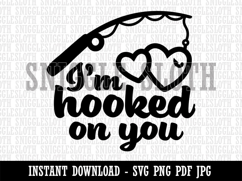 I'm Hooked On You Fishing Pole Love Anniversary Valentine's Day Clipart Digital Download SVG PNG JPG PDF Cut Files