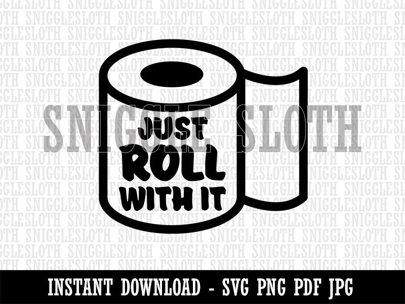 Just Roll with it Toilet Paper Clipart Digital Download SVG PNG JPG PDF Cut Files