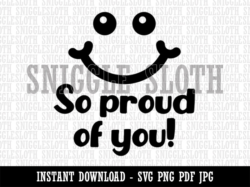 So Proud of You Smiley Face Teacher School Motivation Clipart Digital Download SVG PNG JPG PDF Cut Files