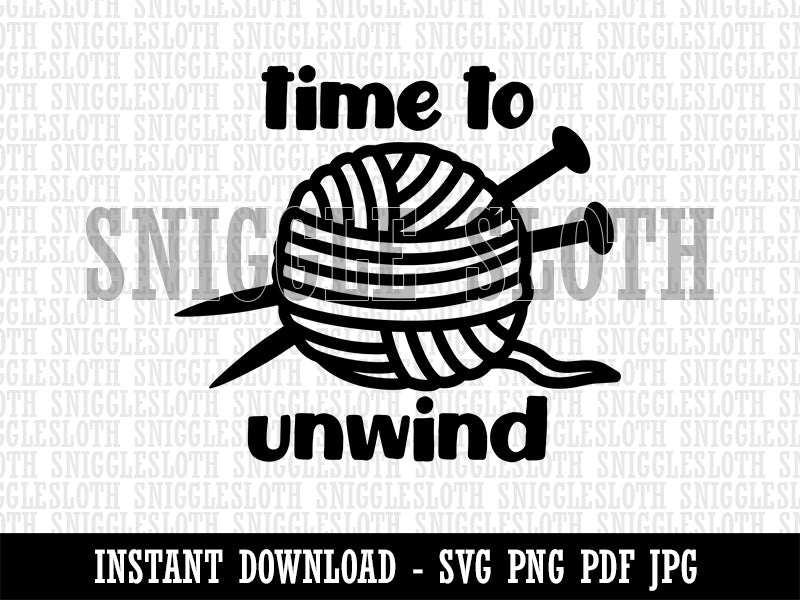 Time to Unwind Knitting Clipart Digital Download SVG PNG JPG PDF Cut Files