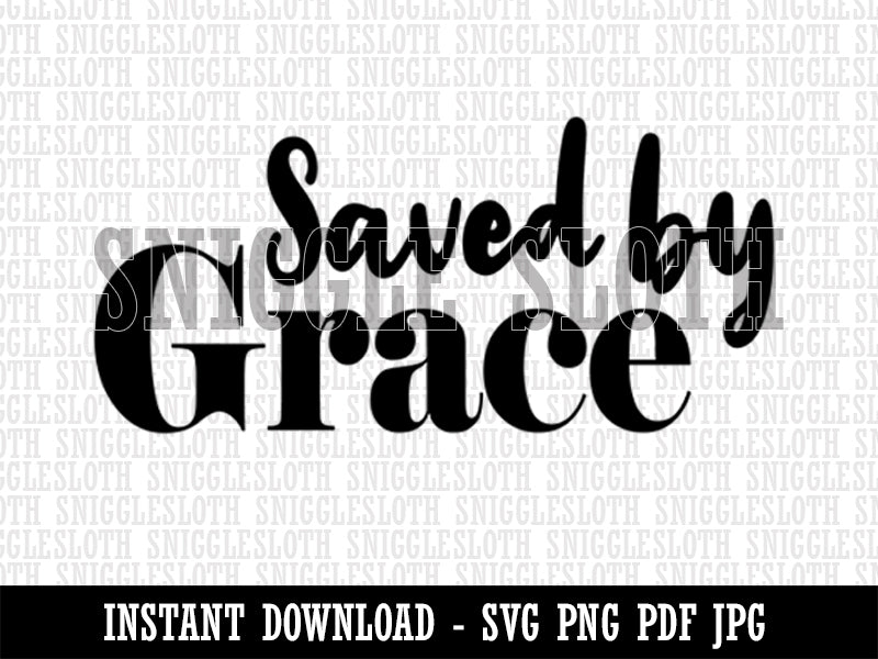 Saved by Grace Inspirational Christian Clipart Digital Download SVG PNG JPG PDF Cut Files
