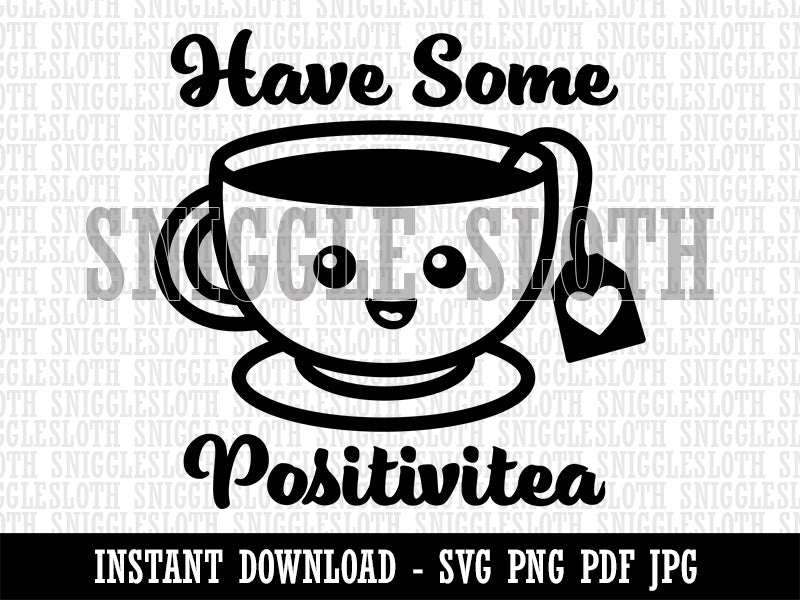 Have Some Positivitea Positivity Clipart Digital Download SVG PNG JPG PDF Cut Files