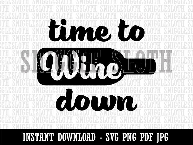 Time to Wine Down Clipart Digital Download SVG PNG JPG PDF Cut Files