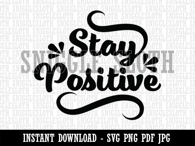 Stay Positive Motivational Clipart Digital Download SVG PNG JPG PDF Cut Files