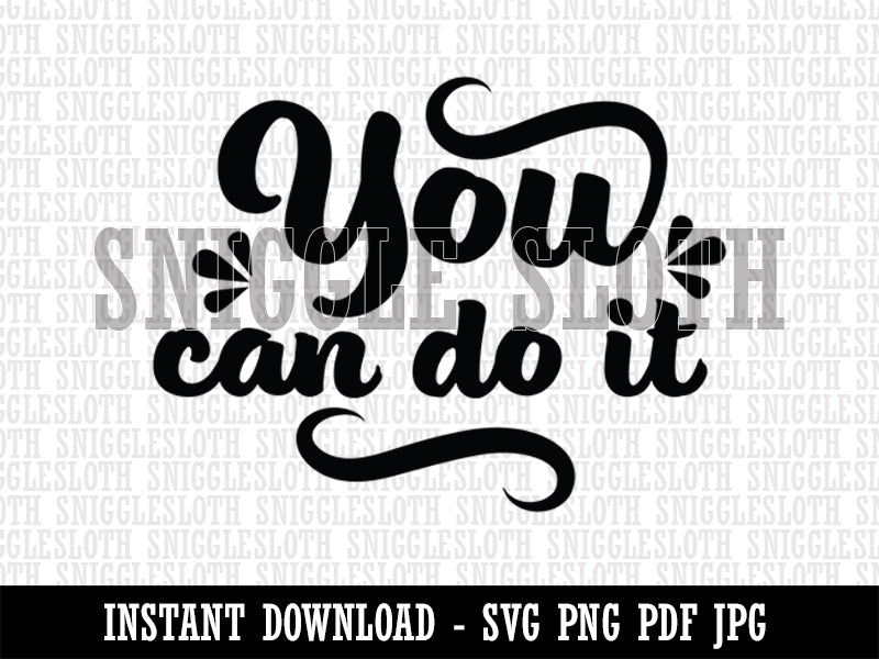 You Can Do It Motivational Clipart Digital Download SVG PNG JPG PDF Cut Files
