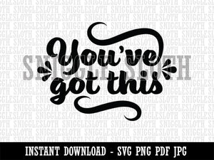 You've Got This Motivational Clipart Digital Download SVG PNG JPG PDF Cut Files