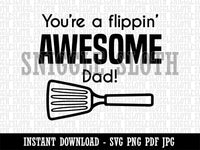 You're a Flippin' Awesome Dad Father's Day Grill Spatula Clipart Digital Download SVG PNG JPG PDF Cut Files