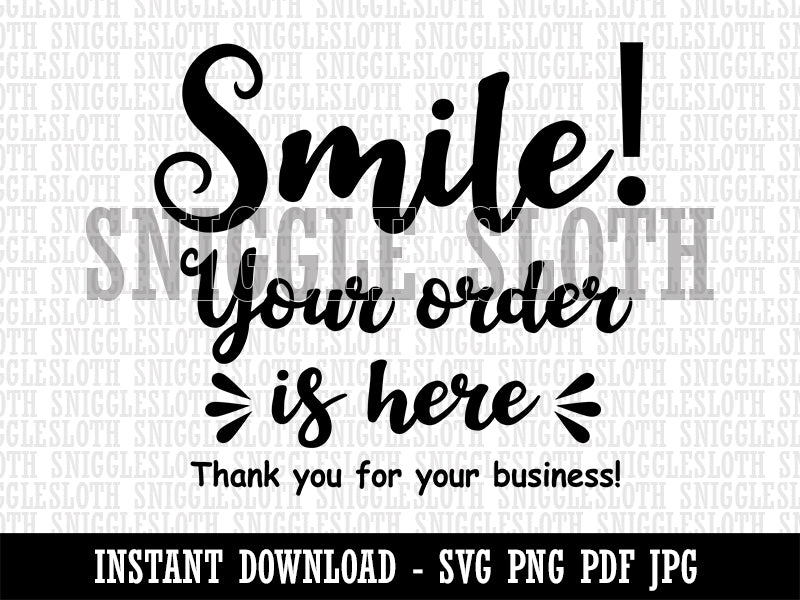 Smile Your Order is Here Cute for Businesses Clipart Digital Download SVG PNG JPG PDF Cut Files
